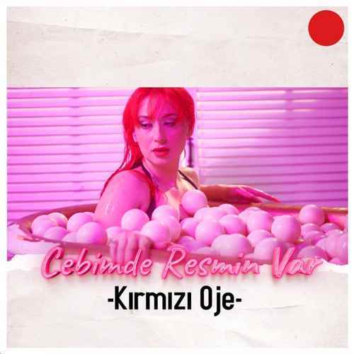 دانلود آهنگ ترکی جدید Kırmızı Oje به نام Cebimde Resmin Var