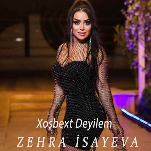 دانلود آهنگ ترکی جدید Zehra Isayeva به نام Xoşbext Deyilem