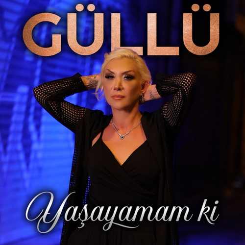 دانلود آهنگ ترکی جدید Güllü به نام Yaşayamam Ki