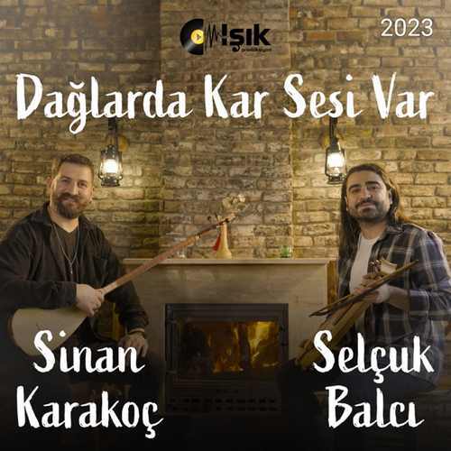 دانلود آهنگ ترکی جدید Sinan Karakoç & Selçuk Balcı به نام Dağlarda Kar Sesi Var