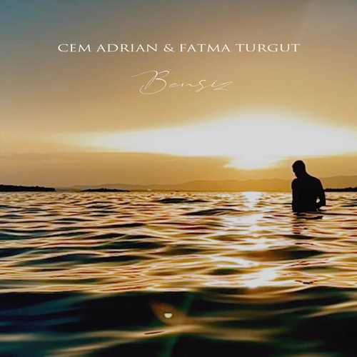 دانلود آهنگ ترکی جدید Cem Adrian & Fatma Turgut به نام Bensiz