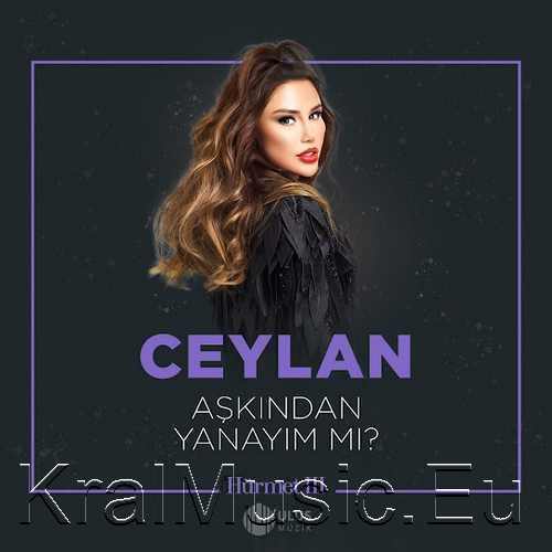 دانلود آهنگ ترکی جدید Ceylan جیلان به نام Aşkından Yanayım Mı آشکیندان یاناییم می