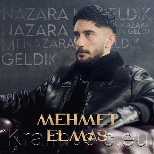 دانلود آهنگ ترکی جدید Mehmet Elmas محمت الماس به نام Nazara mı Geldik ناظارا می گلدیک