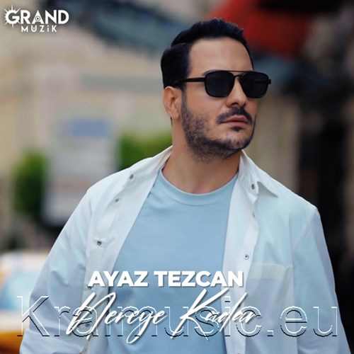دانلود آهنگ ترکی جدید Ayaz Tezcan به نام Nereye Kadar