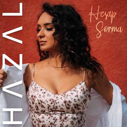 دانلود آهنگ ترکی جدید Hazal به نام Hesap Sorma