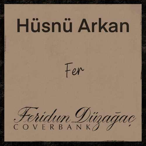 دانلود آهنگ ترکی جدید Hüsnü Arkan به نام fer