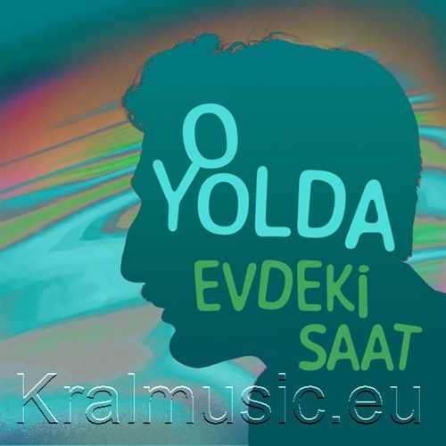 دانلود آهنگ ترکی جدید Evdeki Saat به نام O Yolda