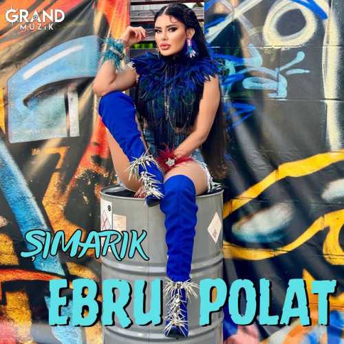دانلود آهنگ ترکی جدید Ebru Polat به نام Şımarık