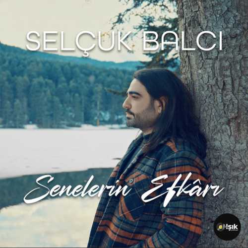 دانلود آهنگ ترکی جدید Selçuk Balcı به نام Senelerin Efkârı