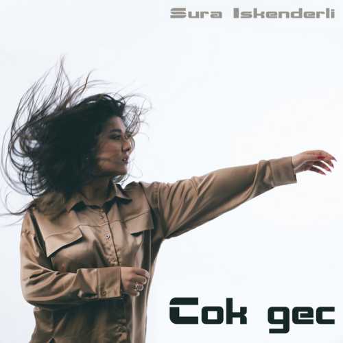 دانلود آهنگ ترکی جدید Sura İskenderli به نام Çok Geç