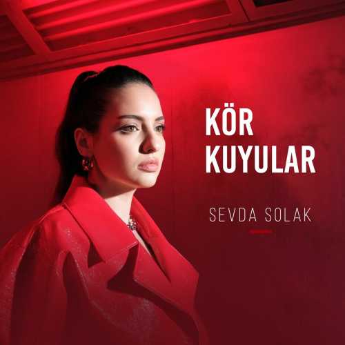 دانلود آهنگ ترکی جدید Sevda Solak به نام Kör Kuyular