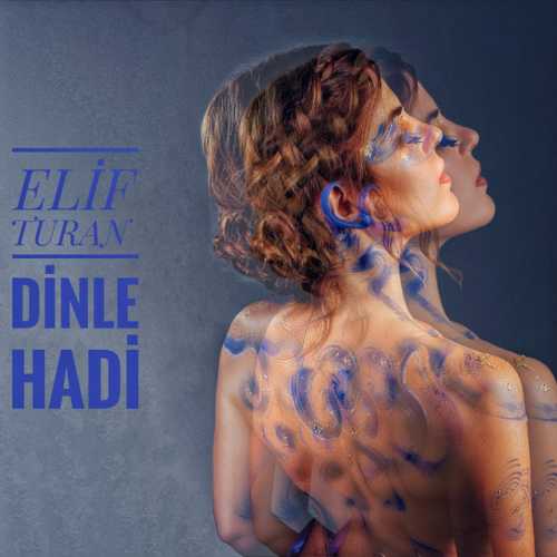 دانلود آهنگ ترکی جدید Elif Turan به نام Dinle Hadi