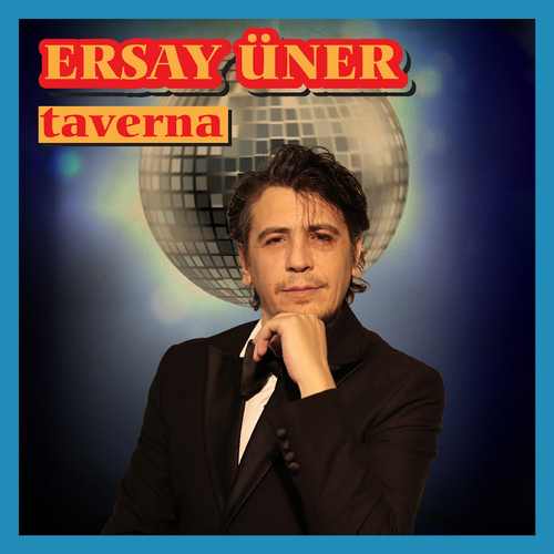 دانلود آلبوم ترکی جدید Ersay Üner (ارسای اونر ) به نام Taverna (تاورنا)