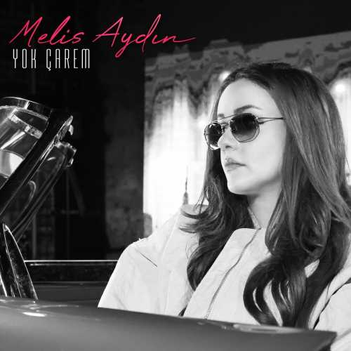 دانلود آهنگ ترکی جدید Melis Aydın به نام Yok Çarem