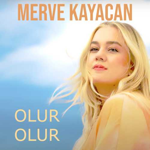 دانلود آهنگ ترکی جدید Merve Kayacan به نام Olur Olur