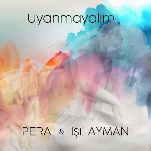 دانلود آهنگ ترکی جدید Pera Ft Işıl Ayman به نام Uyumayalım