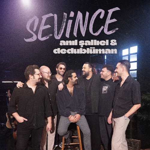 دانلود آهنگ ترکی جدید Anıl Şallıel, Dedublüman به نام Sevince