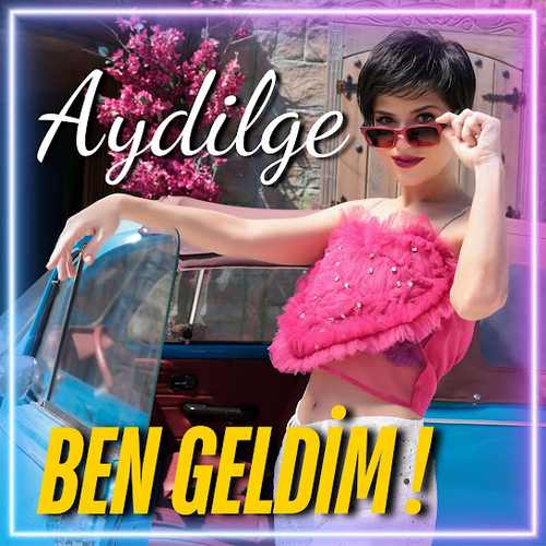 دانلود آهنگ ترکی جدید Aydilge به نام Ben Geldim