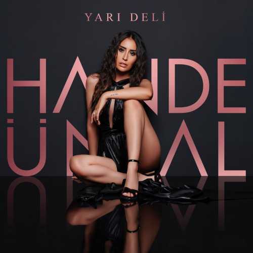 دانلود آهنگ ترکی جدید Hande Ünsal به نام Yarı Deli