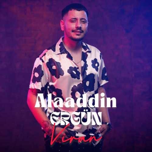 دانلود آهنگ ترکی جدید Alaaddin Ergün به نام Viran