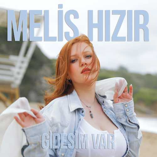 دانلود آهنگ ترکی جدید Melis Hızır به نام Gidesim Var