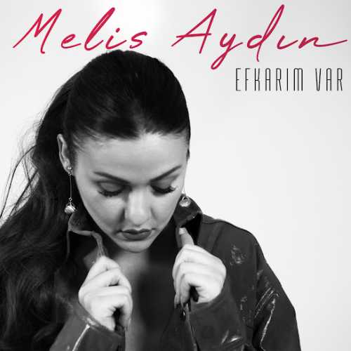 دانلود آهنگ ترکی جدید Melis Aydın به نام Efkarım Var