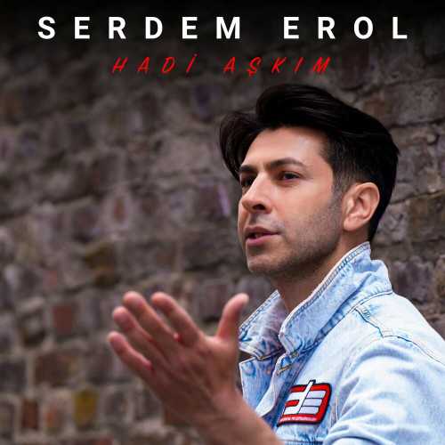 دانلود آهنگ ترکی جدید Serdem Erol به نام Hadi Aşkım