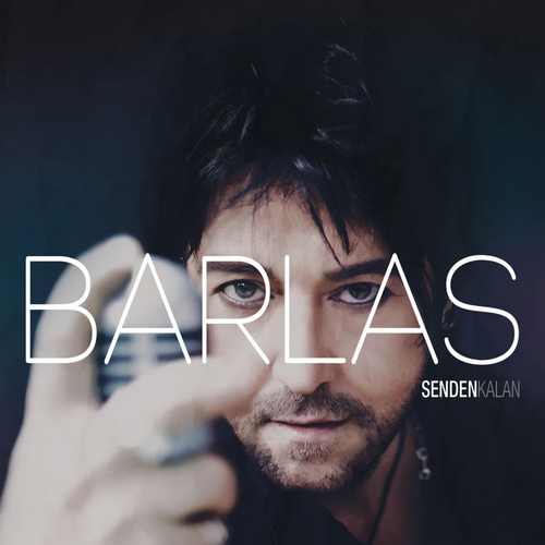 دانلود تمامی آهنگ ها و آلبوم های خواننده ترکیه ای Barlas (بارلاس) با لینک مستقیم بصورت کامل و یکجا