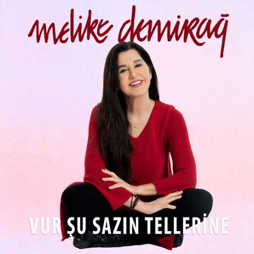 دانلود آهنگ ترکی جدید Melike Demirağ به نام Vur Şu Sazın Tellerine (Senfonik)