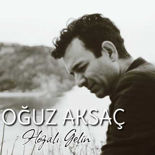 دانلود آهنگ ترکی جدید Oguz Aksaç به نام Hozalı Gelin