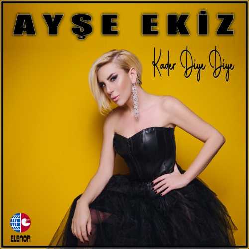 دانلود آهنگ ترکی جدید Ayşe Ekiz به نام Kader Diye Diye