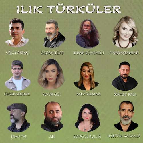 دانلود آلبوم ترکی جدید Çeşitli Sanatçılar به نام Ilık Türküler